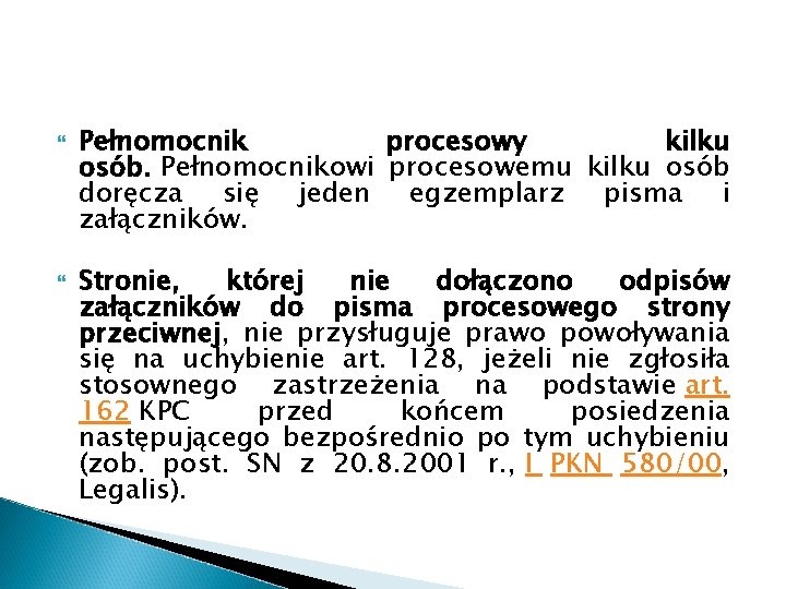  Pełnomocnik procesowy kilku osób. Pełnomocnikowi procesowemu kilku osób doręcza się jeden egzemplarz pisma
