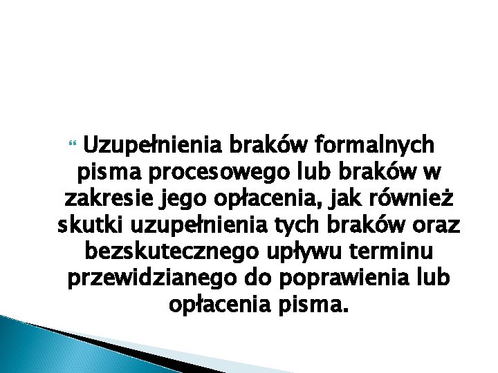 Uzupełnienia braków formalnych pisma procesowego lub braków w zakresie jego opłacenia, jak również skutki