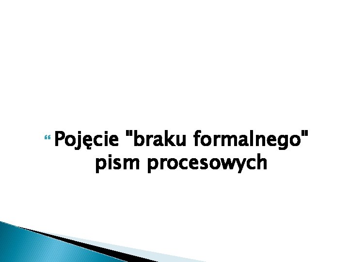  Pojęcie "braku formalnego" pism procesowych 
