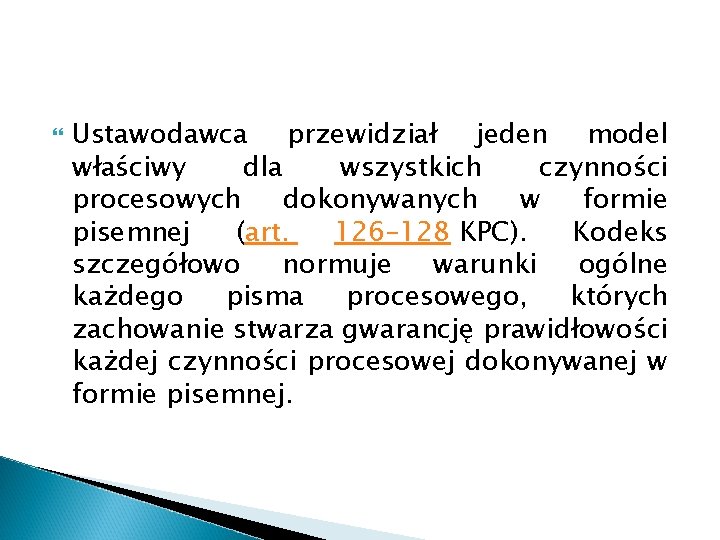  Ustawodawca przewidział jeden model właściwy dla wszystkich czynności procesowych dokonywanych w formie pisemnej