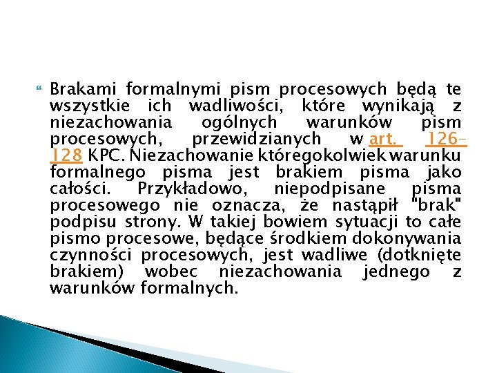  Brakami formalnymi pism procesowych będą te wszystkie ich wadliwości, które wynikają z niezachowania