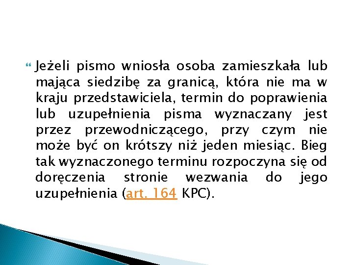  Jeżeli pismo wniosła osoba zamieszkała lub mająca siedzibę za granicą, która nie ma