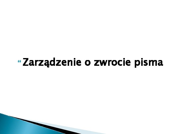  Zarządzenie o zwrocie pisma 