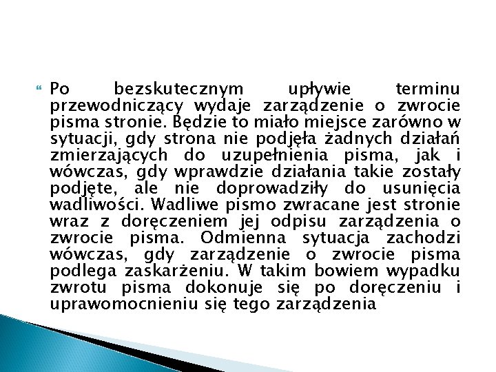 Po bezskutecznym upływie terminu przewodniczący wydaje zarządzenie o zwrocie pisma stronie. Będzie to