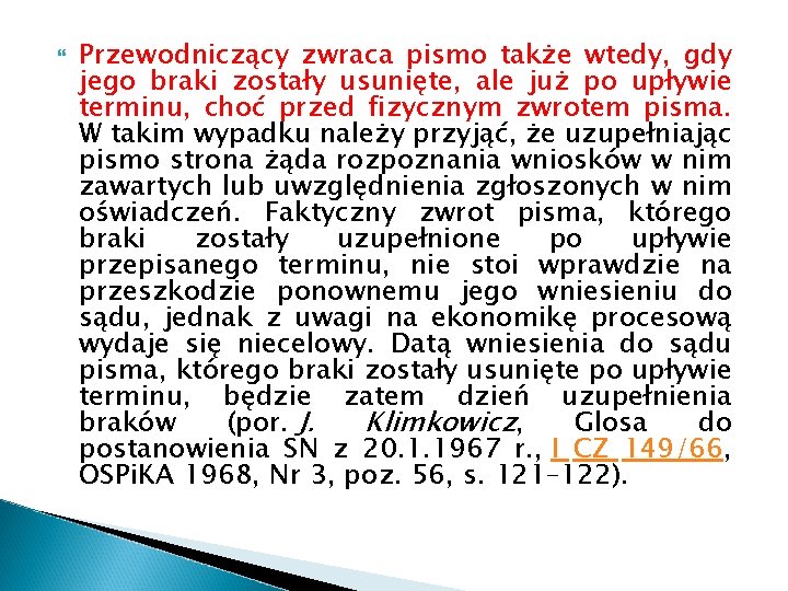  Przewodniczący zwraca pismo także wtedy, gdy jego braki zostały usunięte, ale już po