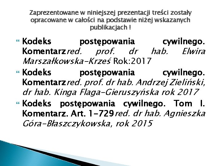 Zaprezentowane w niniejszej prezentacji treści zostały opracowane w całości na podstawie niżej wskazanych publikacjach