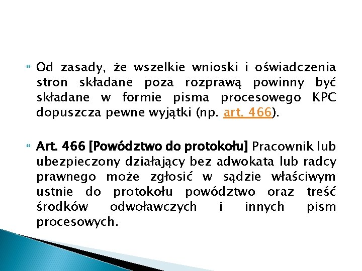  Od zasady, że wszelkie wnioski i oświadczenia stron składane poza rozprawą powinny być