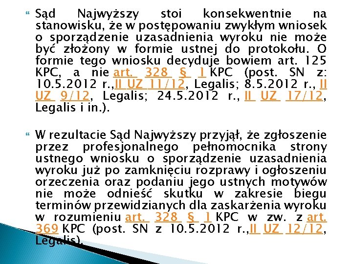  Sąd Najwyższy stoi konsekwentnie na stanowisku, że w postępowaniu zwykłym wniosek o sporządzenie