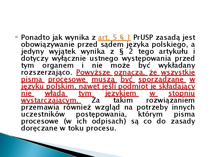  Ponadto jak wynika z art. 5 § 1 Pr. USP zasadą jest obowiązywanie