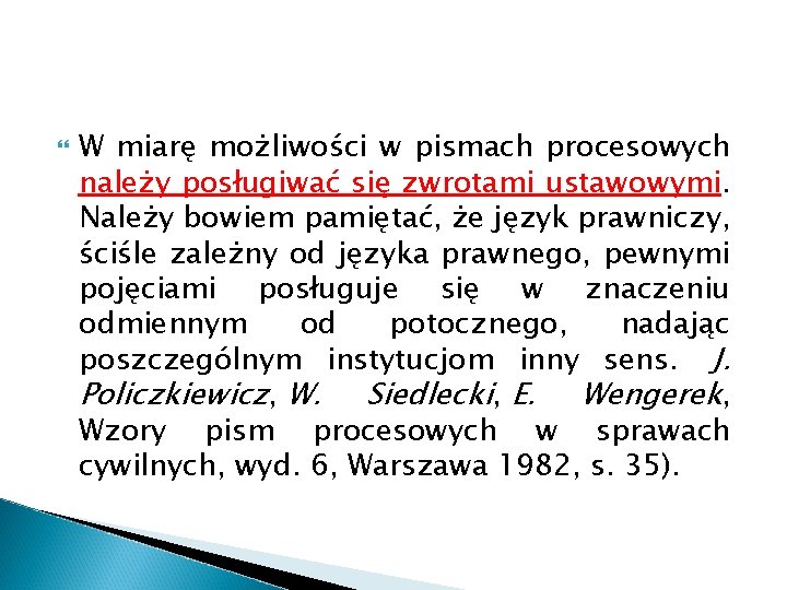  W miarę możliwości w pismach procesowych należy posługiwać się zwrotami ustawowymi. Należy bowiem