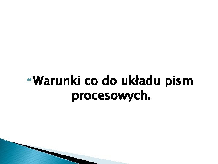  Warunki co do układu pism procesowych. 