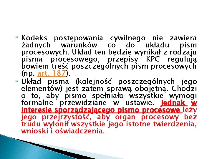  Kodeks postępowania cywilnego nie zawiera żadnych warunków co do układu pism procesowych. Układ