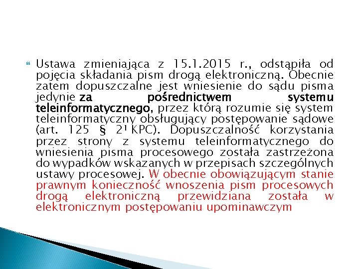 Ustawa zmieniająca z 15. 1. 2015 r. , odstąpiła od pojęcia składania pism
