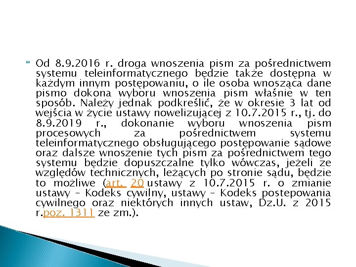 Od 8. 9. 2016 r. droga wnoszenia pism za pośrednictwem systemu teleinformatycznego będzie