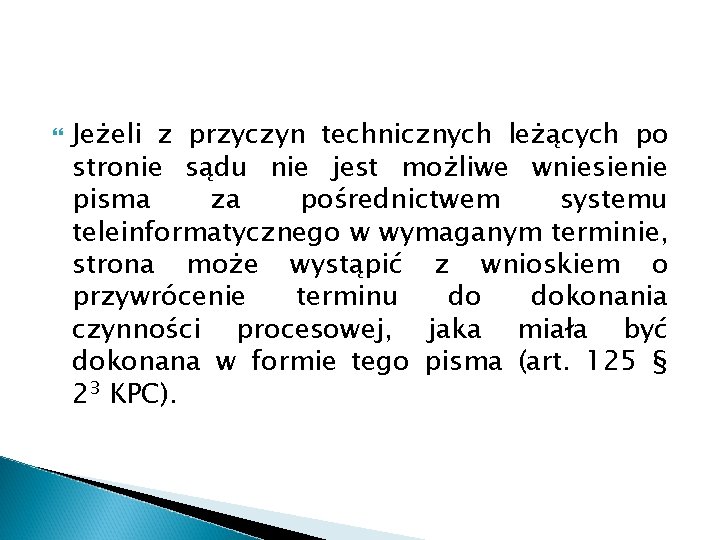  Jeżeli z przyczyn technicznych leżących po stronie sądu nie jest możliwe wniesienie pisma