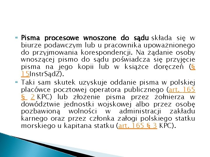  Pisma procesowe wnoszone do sądu składa się w biurze podawczym lub u pracownika
