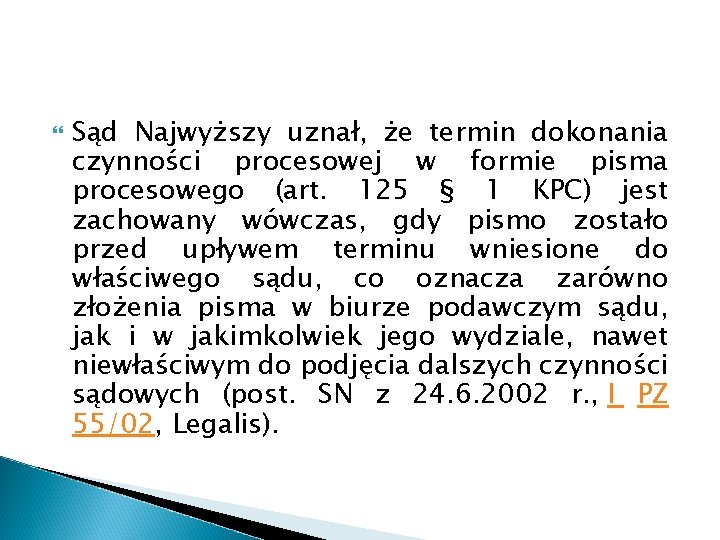  Sąd Najwyższy uznał, że termin dokonania czynności procesowej w formie pisma procesowego (art.