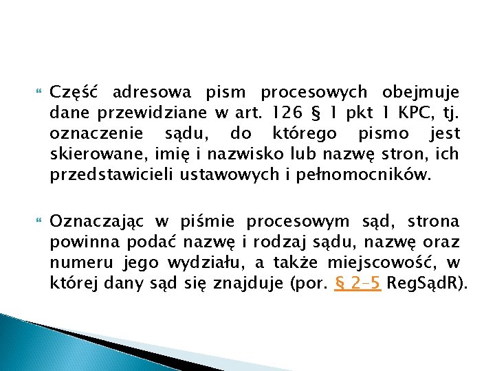  Część adresowa pism procesowych obejmuje dane przewidziane w art. 126 § 1 pkt