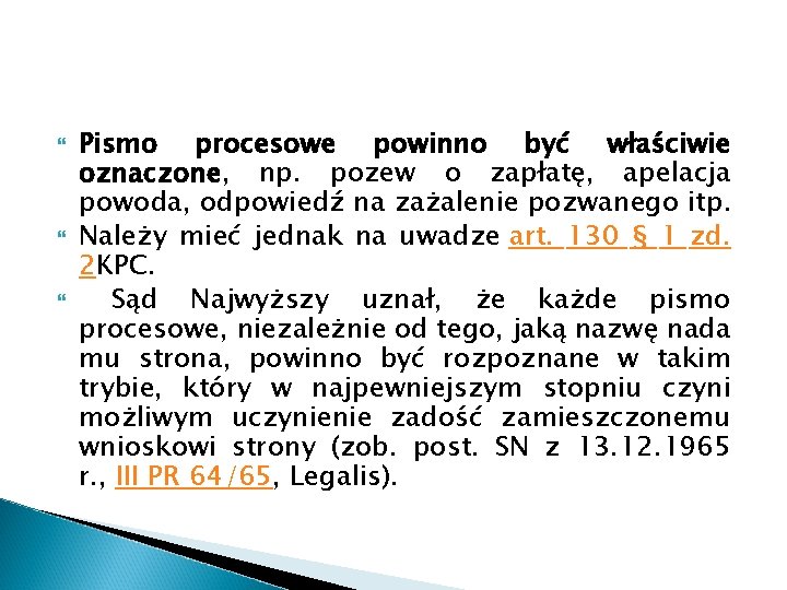 Pismo procesowe powinno być właściwie oznaczone, np. pozew o zapłatę, apelacja powoda, odpowiedź