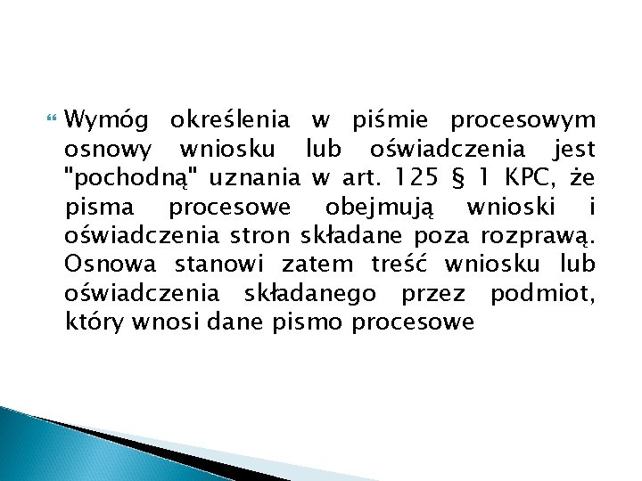 Wymóg określenia w piśmie procesowym osnowy wniosku lub oświadczenia jest "pochodną" uznania w