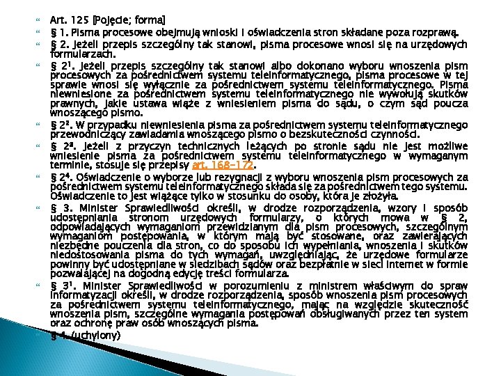  Art. 125 [Pojęcie; forma] § 1. Pisma procesowe obejmują wnioski i oświadczenia stron