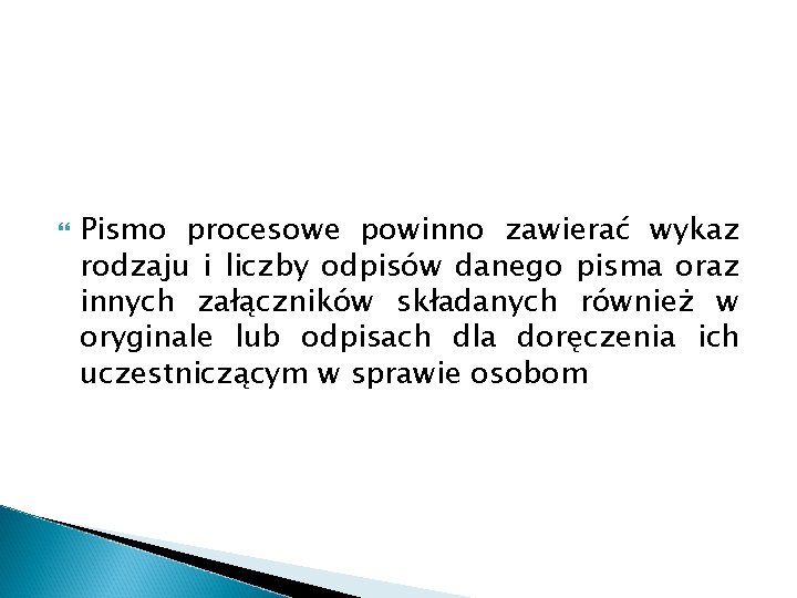  Pismo procesowe powinno zawierać wykaz rodzaju i liczby odpisów danego pisma oraz innych