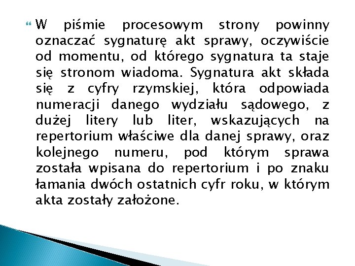  W piśmie procesowym strony powinny oznaczać sygnaturę akt sprawy, oczywiście od momentu, od