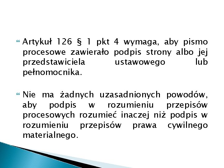  Artykuł 126 § 1 pkt 4 wymaga, aby pismo procesowe zawierało podpis strony