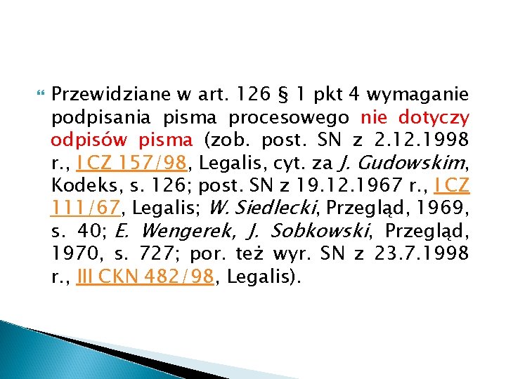  Przewidziane w art. 126 § 1 pkt 4 wymaganie podpisania pisma procesowego nie