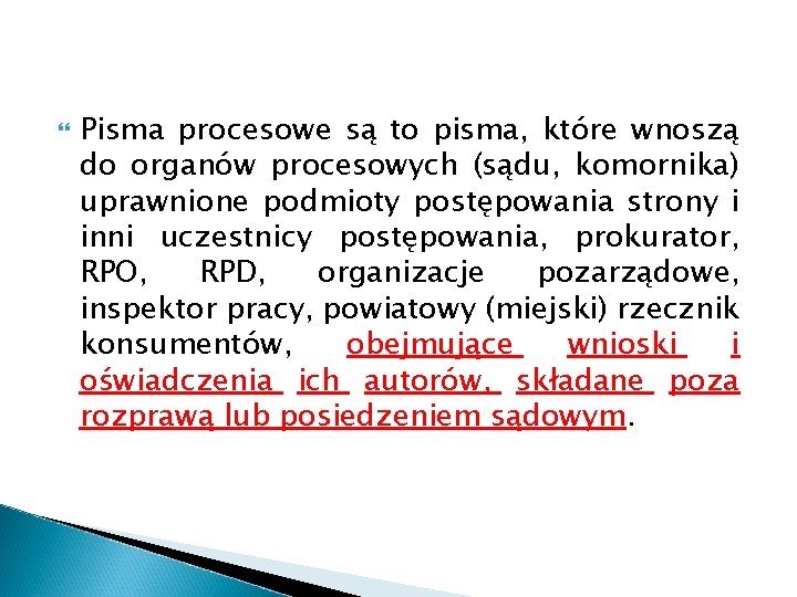 Pisma procesowe są to pisma, które wnoszą do organów procesowych (sądu, komornika) uprawnione