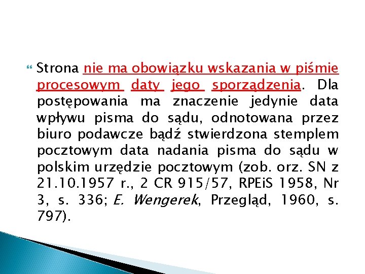  Strona nie ma obowiązku wskazania w piśmie procesowym daty jego sporządzenia. Dla postępowania