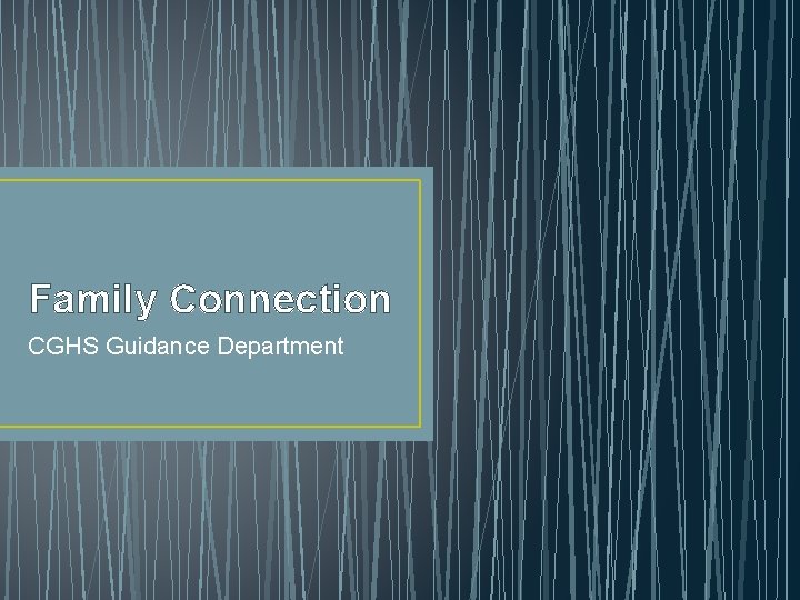 Family Connection CGHS Guidance Department 