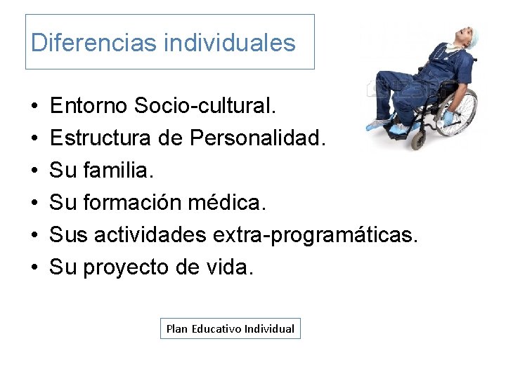 Diferencias individuales • • • Entorno Socio-cultural. Estructura de Personalidad. Su familia. Su formación