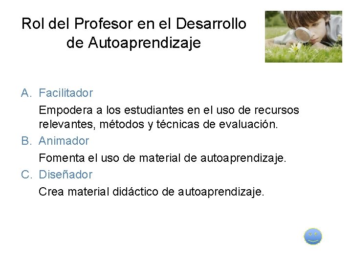 Rol del Profesor en el Desarrollo de Autoaprendizaje A. Facilitador Empodera a los estudiantes