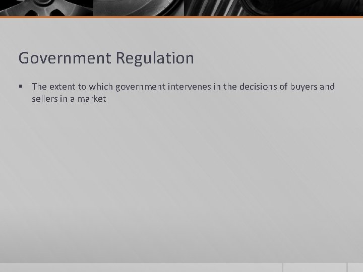 Government Regulation § The extent to which government intervenes in the decisions of buyers