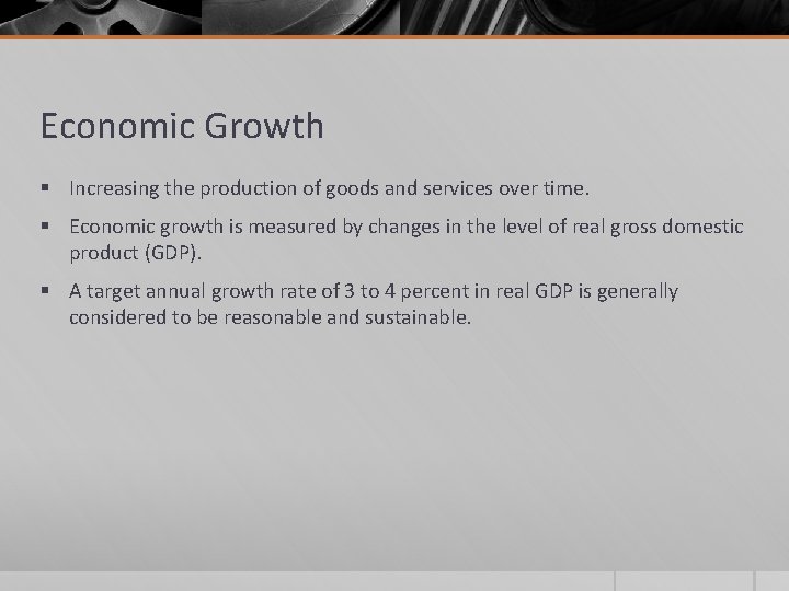 Economic Growth § Increasing the production of goods and services over time. § Economic