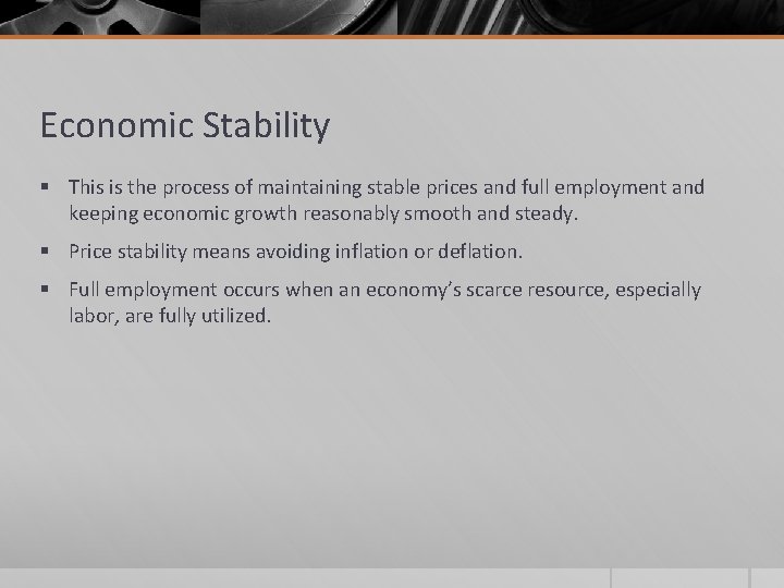 Economic Stability § This is the process of maintaining stable prices and full employment