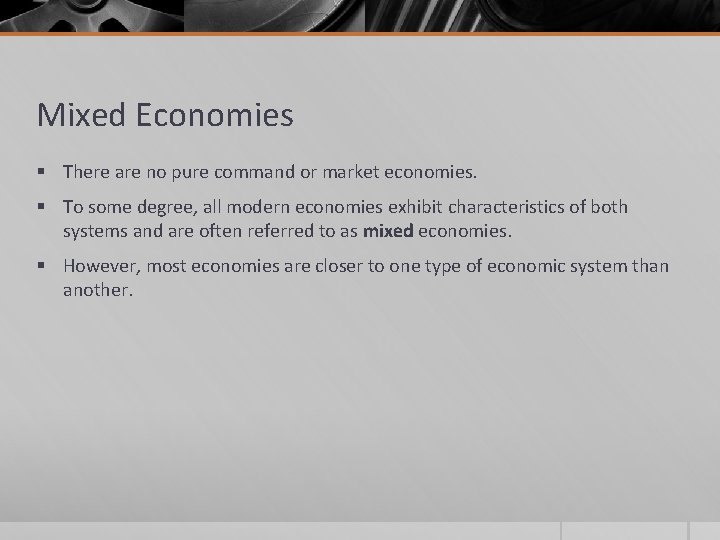 Mixed Economies § There are no pure command or market economies. § To some