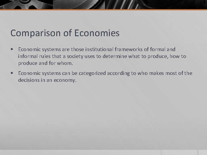 Comparison of Economies § Economic systems are those institutional frameworks of formal and informal