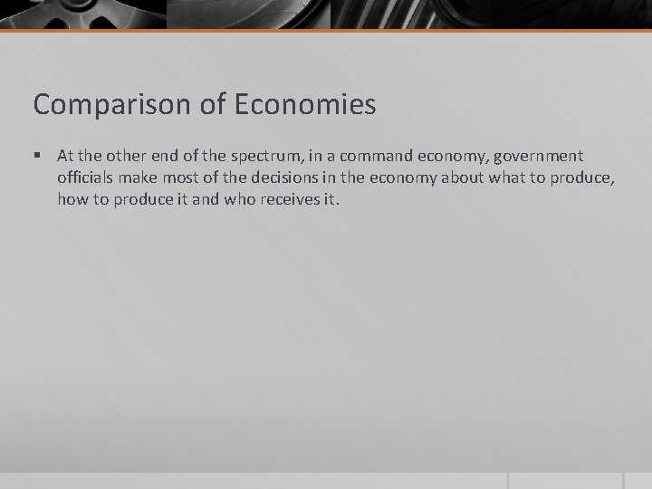 Comparison of Economies § At the other end of the spectrum, in a command