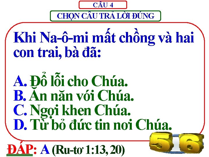 C U 4 CHỌN C U TRẢ LỜI ĐÚNG Khi Na-ô-mi mất chồng và