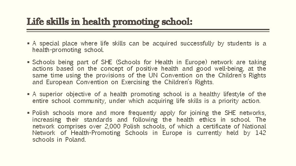 Life skills in health promoting school: § A special place where life skills can