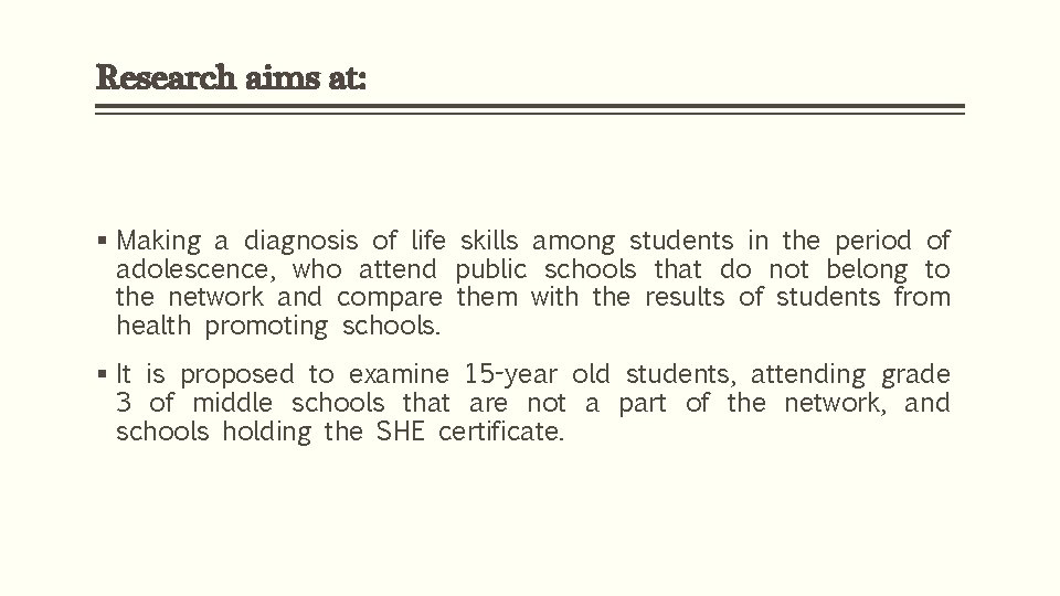 Research aims at: § Making a diagnosis of life skills among students in the