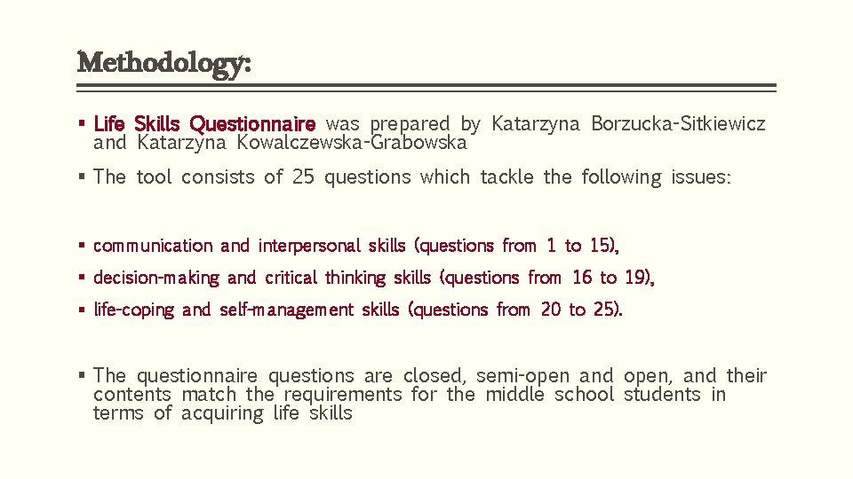 Methodology: § Life Skills Questionnaire was prepared by Katarzyna Borzucka-Sitkiewicz and Katarzyna Kowalczewska-Grabowska §