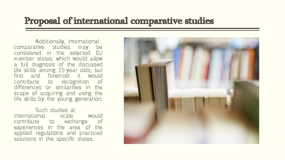 Proposal of international comparative studies Additionally, international comparative studies may be considered in the