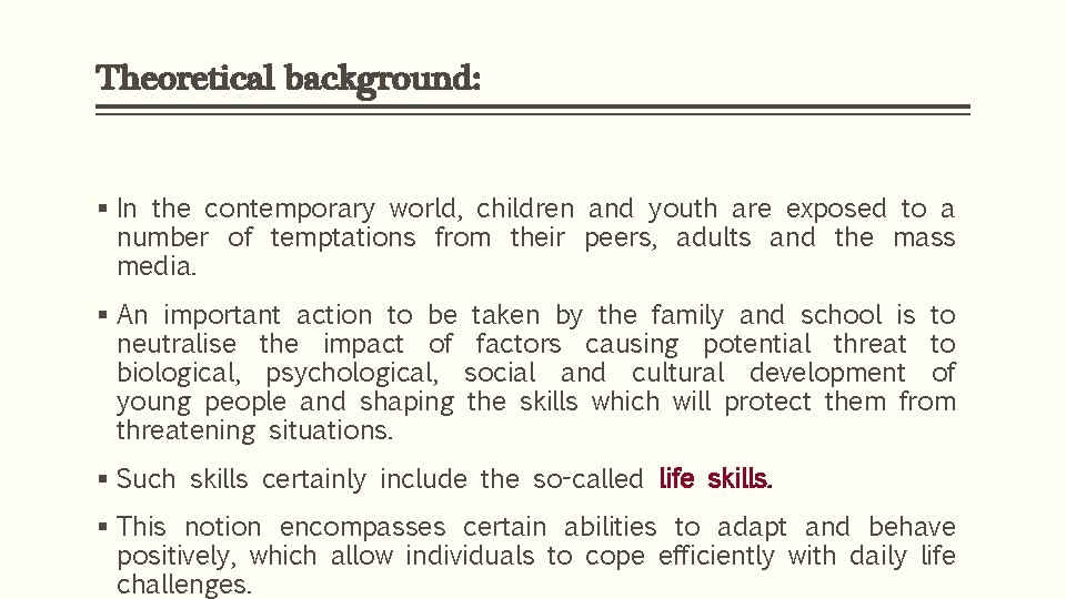 Theoretical background: § In the contemporary world, children and youth are exposed to a