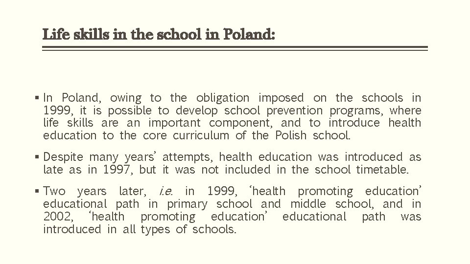 Life skills in the school in Poland: § In Poland, owing to the obligation