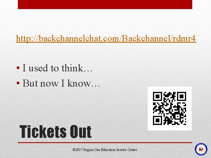 http: //backchannelchat. com/Backchannel/rdmr 4 • I used to think… • But now I know…