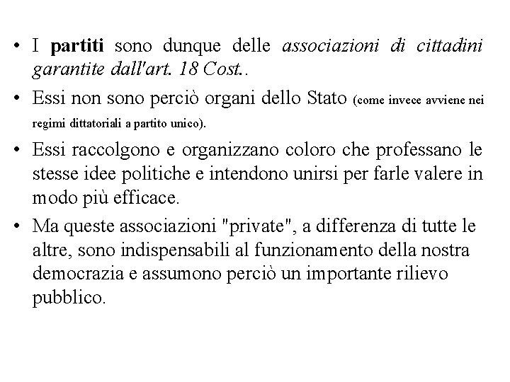  • I partiti sono dunque delle associazioni di cittadini garantite dall'art. 18 Cost.