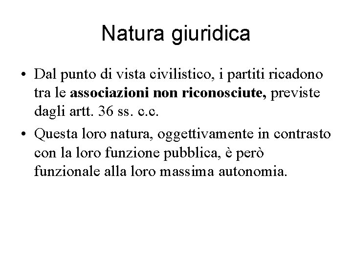 Natura giuridica • Dal punto di vista civilistico, i partiti ricadono tra le associazioni